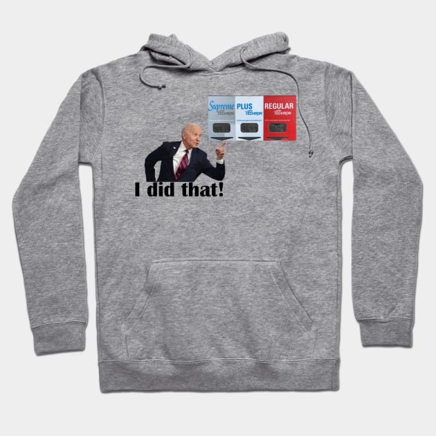 Biden I did that gas Hoodie by PSdesigns